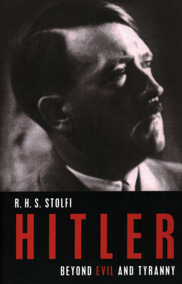 Hitler: Beyond Evil and Tyranny book cover by R. H. S. Stolfi