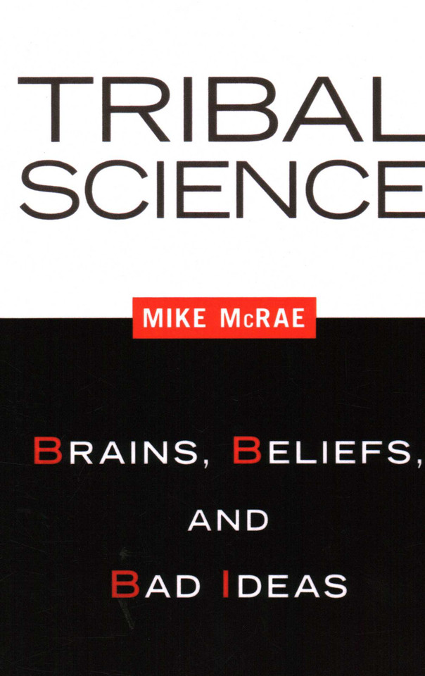 Tribal Science: Brains, Beliefs, and Bad Ideas book cover by Mike Mcrae