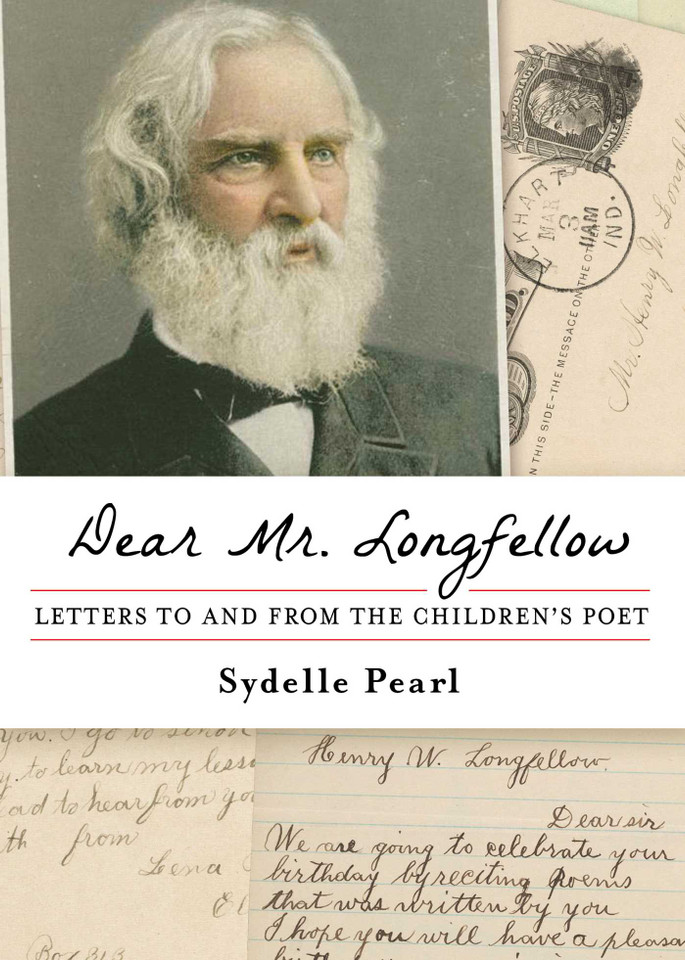 Dear Mr. Longfellow: Letters to and from the Children's Poet book cover by Sydelle Pearl