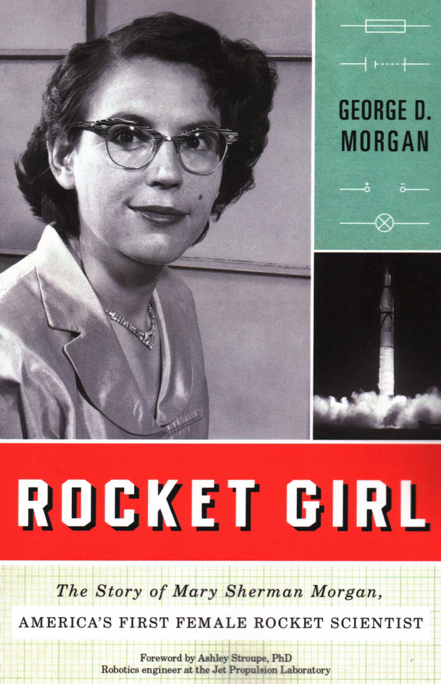 Rocket Girl: The Story of Mary Sherman Morgan, America's First Female Rocket Scientist book cover by George D. Morgan