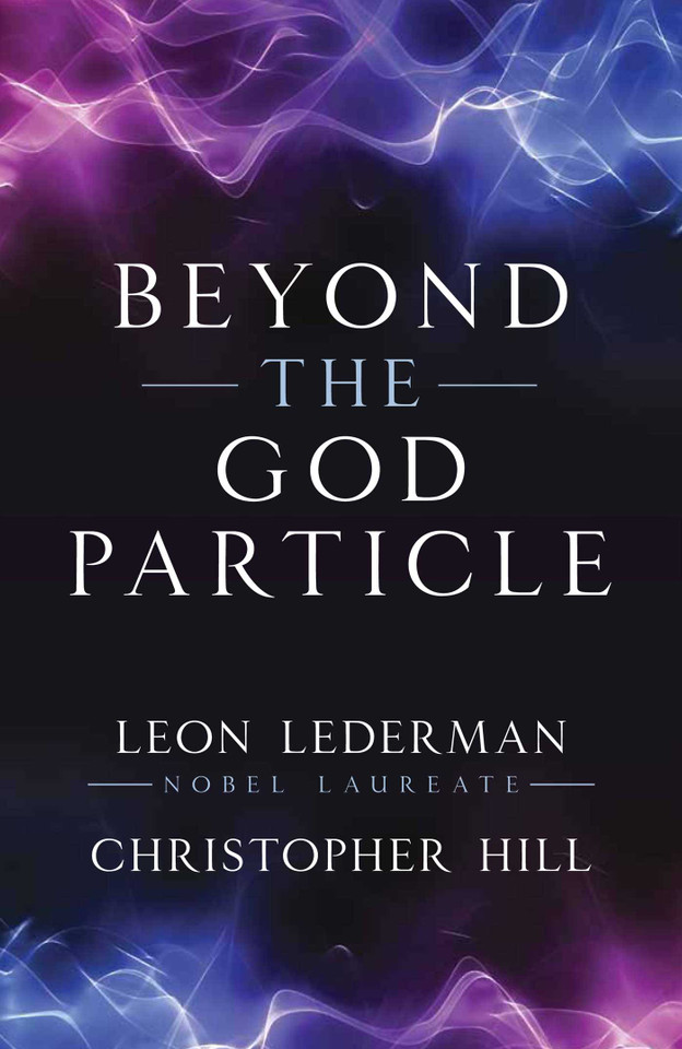 Beyond the God Particle book cover by Leon M. Lederman, Christopher T. Hill