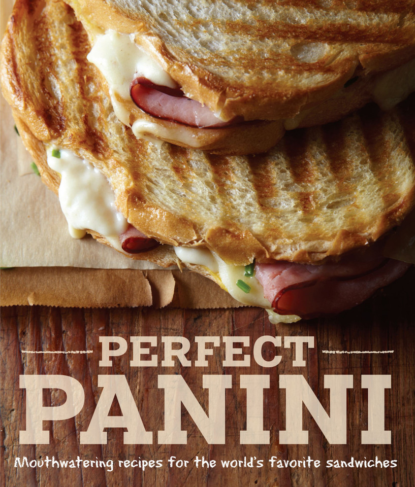 Perfect Panini: Mouthwatering Recipes for the World's Favorite Sandwiches book cover by Jodi Liano