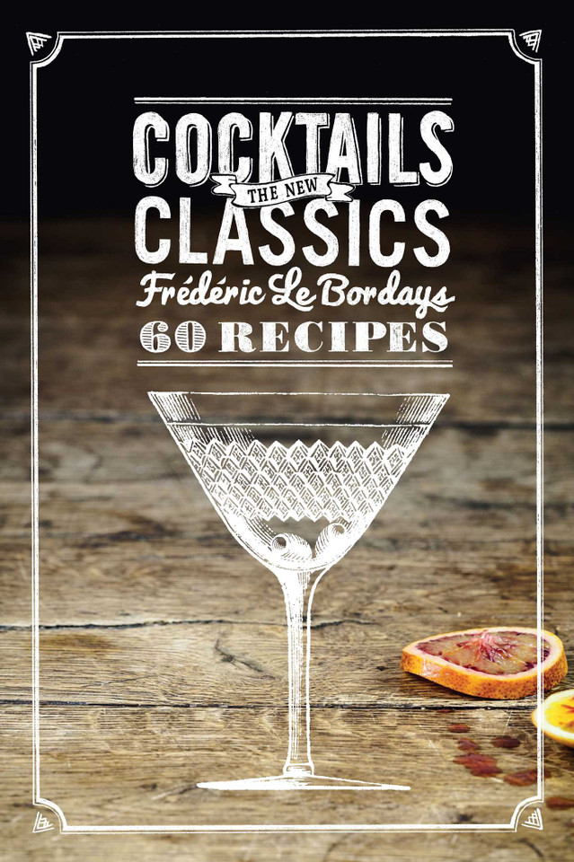Cocktails: The New Classics book cover by Frederic Le Bordays