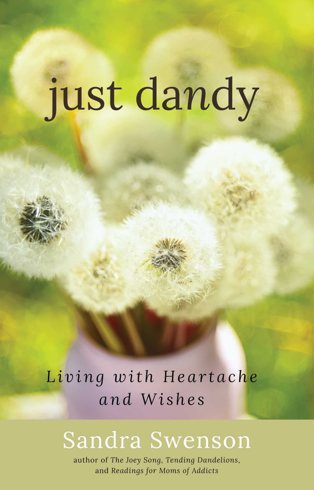 Just Dandy: Living with Heartache and Wishes (Just Dandy) book cover by Sandra Swenson