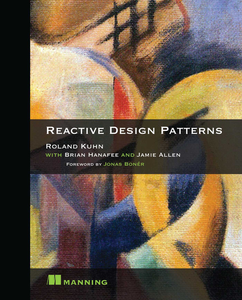 Reactive Design Patterns book cover by Roland Kuhn Dr., Brian Hanafee, Jamie Allen