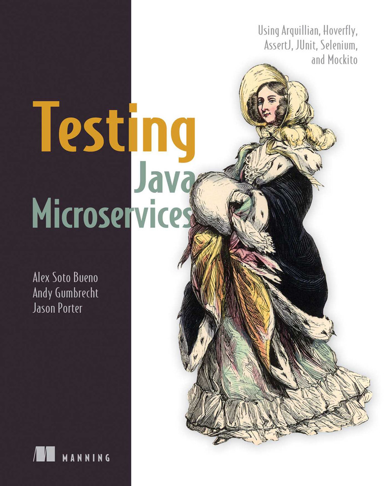 Testing Java Microservices: Using Arquillian, Hoverfly, AssertJ, JUnit, Selenium, and Mockito book cover by Alex Soto Bueno, Andy Gumbrecht, Jason Porter