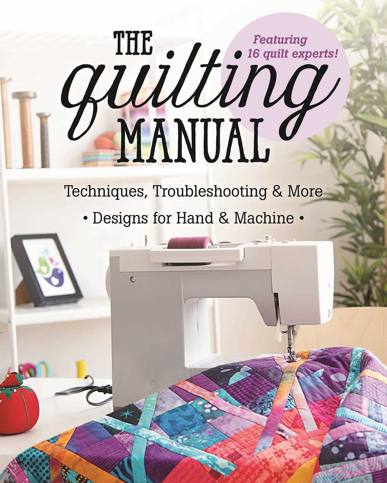 The Quilting Manual: Techniques, Troubleshooting & More - Designs for Hand & Machine book cover by C&T Publishing
