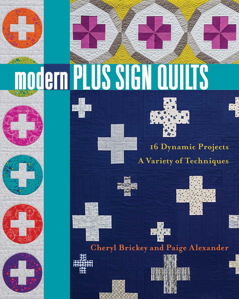 Modern Plus Sign Quilts: 16 Dynamic Projects, A Variety of Techniques book cover by Paige Alexander, Cheryl Brickey