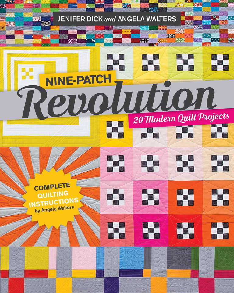 Nine-Patch Revolution: 20 Modern Quilt Projects book cover by Angela Walters, Jenifer Dick
