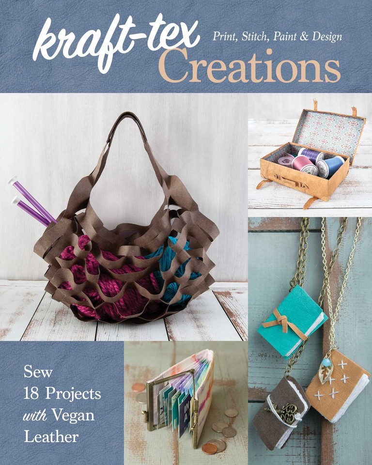 kraft-tex Creations: Sew 18 Projects with Vegan Leather; Print, Stitch, Paint & Design book cover by Lindsay Conner