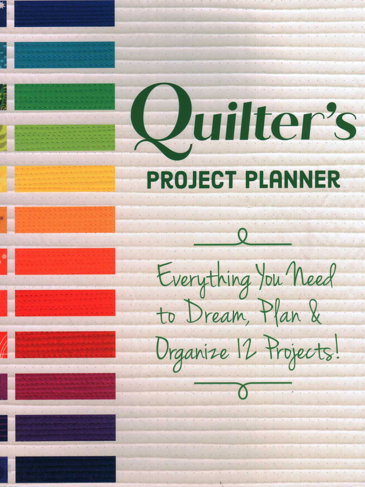 Quilter's Project Planner: Everything You Need to Dream, Plan & Organize 12 Projects! book cover by Betsy LaHonta, Kerry Graham
