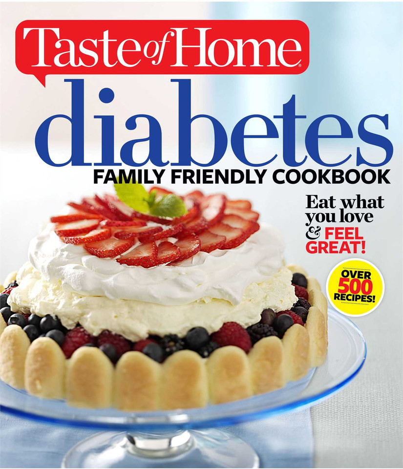 Taste of Home Diabetes Family Friendly Cookbook: Eat What You Love and Feel Great! (Taste of Home Heathy Cooking) book cover by Editors of Taste of Home