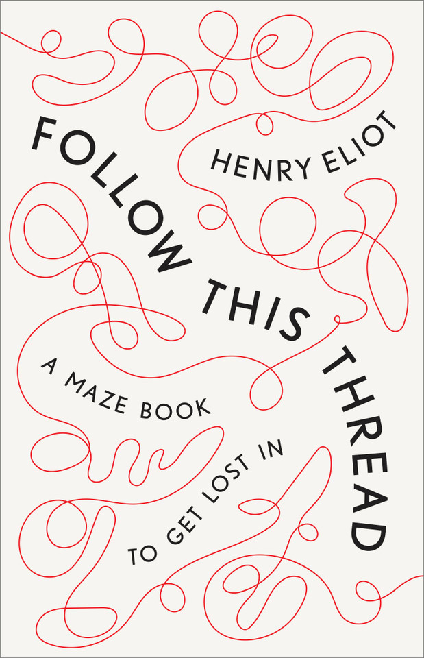 Follow This Thread: A Maze Book to Get Lost In book cover by Henry Eliot