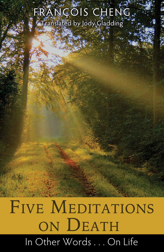 Five Meditations on Death: In Other Words . . . On Life book cover by François Cheng
