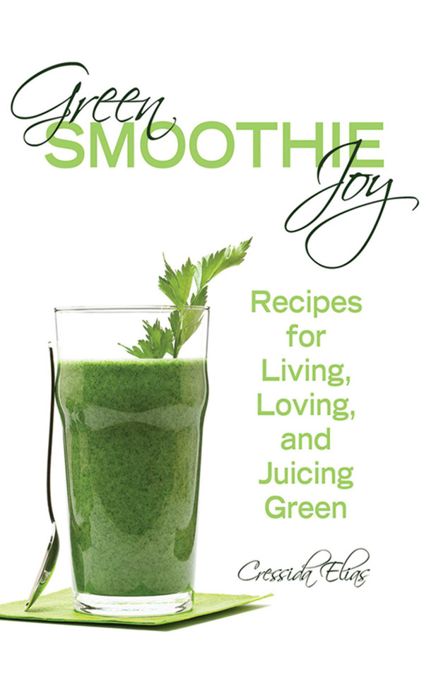Green Smoothie Joy: Recipes for Living, Loving, and Juicing Green book cover by Cressida Elias