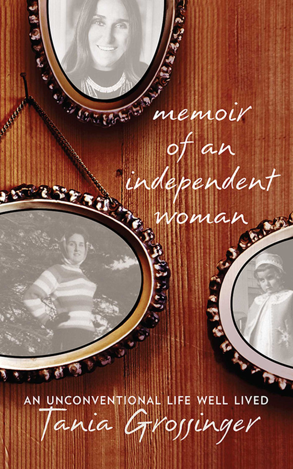 Memoir of an Independent Woman: An Unconventional Life Well Lived book cover by Tania Grossinger