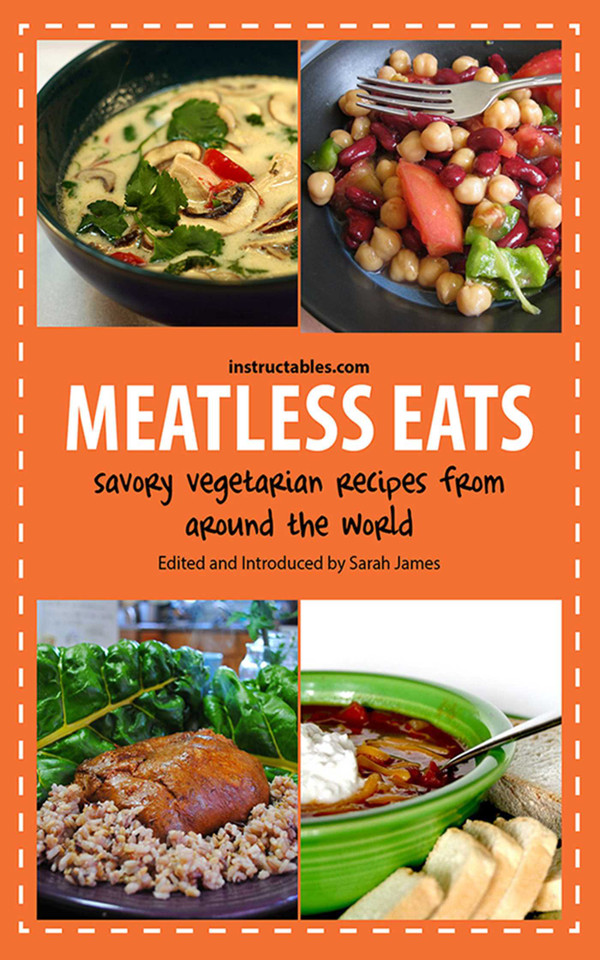 Meatless Eats: Savory Vegetarian Dishes from Around the World book cover by Instructables.com