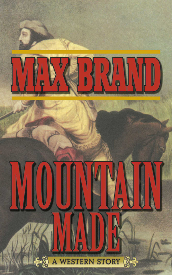 Mountain Made: A Western Story book cover by Max Brand