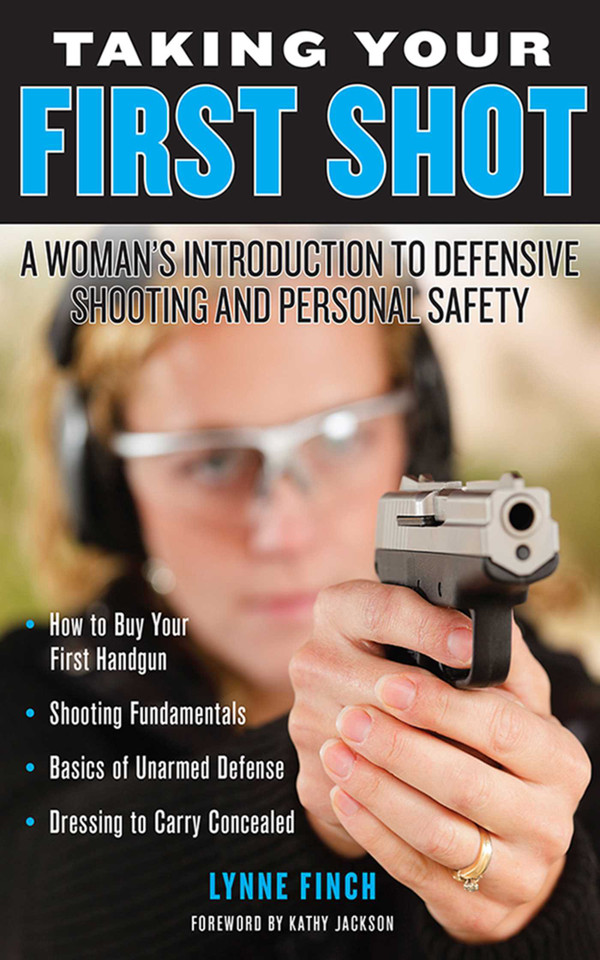 Taking Your First Shot: A Woman's Introduction to Defensive Shooting and Personal Safety book cover by Lynne Finch