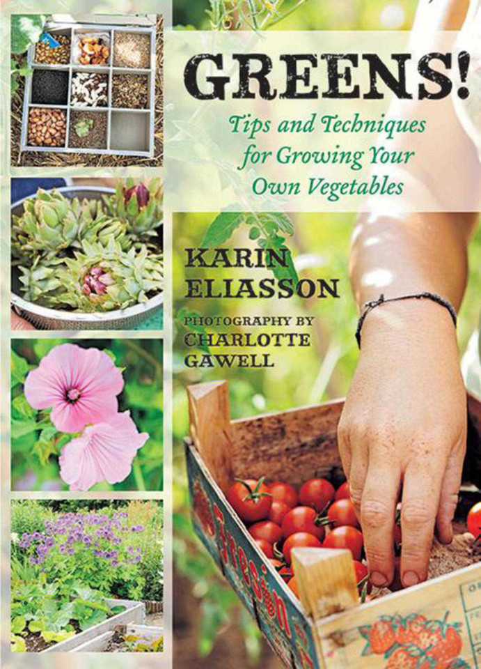 Greens!: Tips and Techniques for Growing Your Own Vegetables book cover by Karin Eliasson