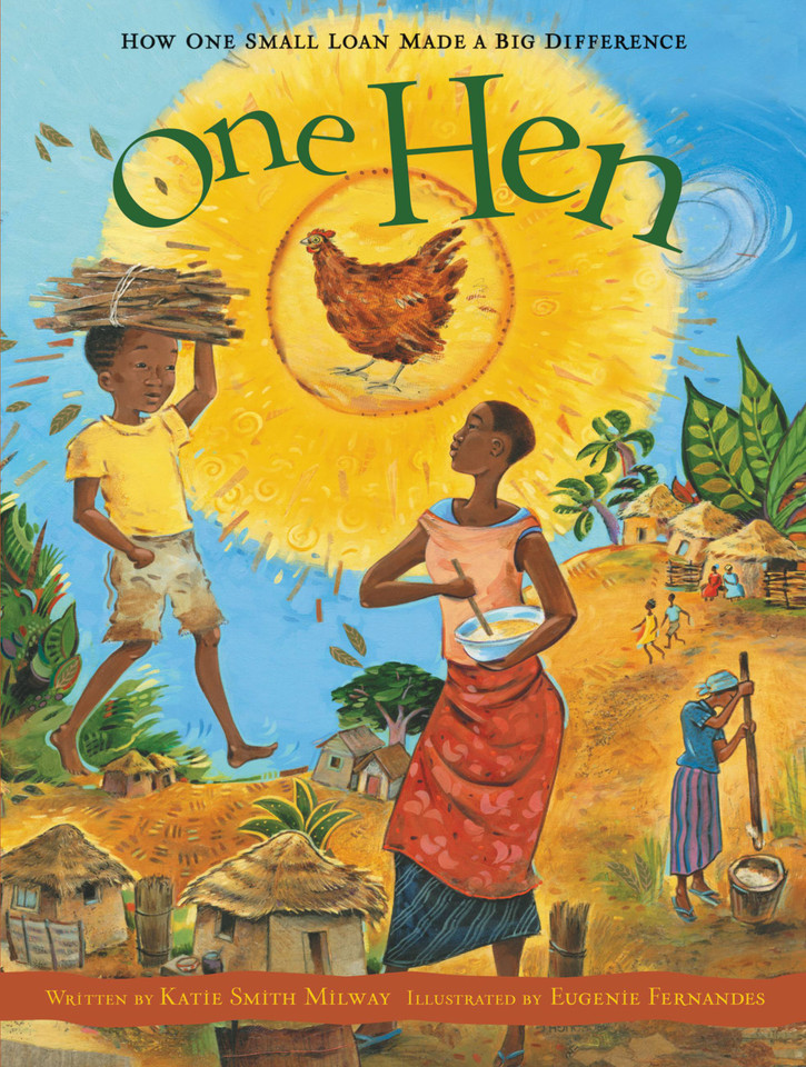 One Hen: How One Small Loan Made a Big Difference (CitizenKid #5) book cover by Katie Smith Milway