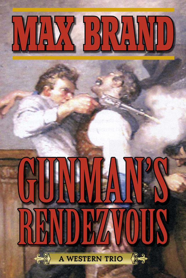 Gunman's Rendezvous: A Western Trio book cover by Max Brand