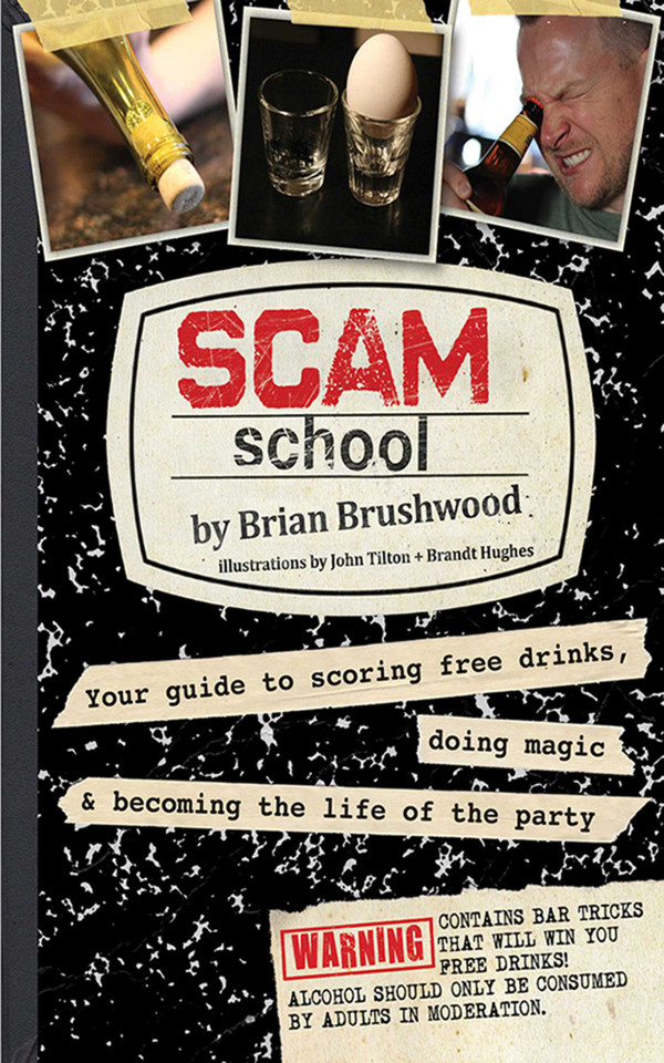 Scam School: Your Guide to Scoring Free Drinks, Doing Magic & Becoming the Life of the Party book cover by Brian Brushwood