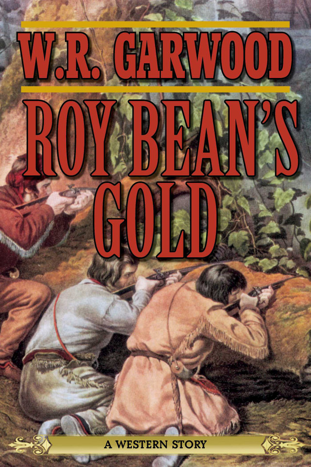 Roy Bean's Gold: A Western Story book cover by W. R. Garwood