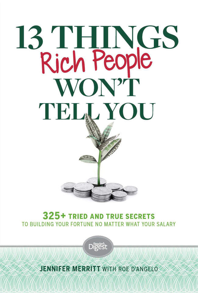 13 Things Rich People Won't Tell You: 325+ Tried-and-True Secrets to Building Your Fortune by Saving and Spending Smarter book cover by Jennifer Merritt