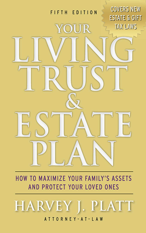Your Living Trust & Estate Plan: How to Maximize Your Family's Assets and Protect Your Loved Ones, Fifth Edition book cover by Harvey J. Platt