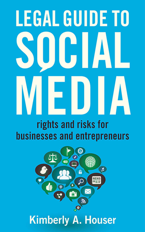 Legal Guide to Social Media: Rights and Risks for Businesses and Entrepreneurs book cover by Kimberly A. Houser