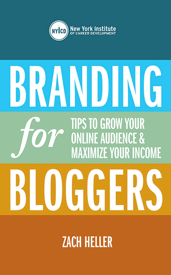 Branding for Bloggers: Tips to Grow Your Online Audience and Maximize Your Income book cover by New York Institute of Career Development, Zach Heller