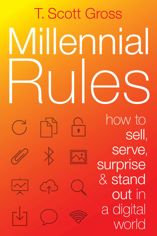Millennial Rules: How to Connect with the First Digitally Savvy Generation of Consumers and Employees book cover by T. Scott Gross