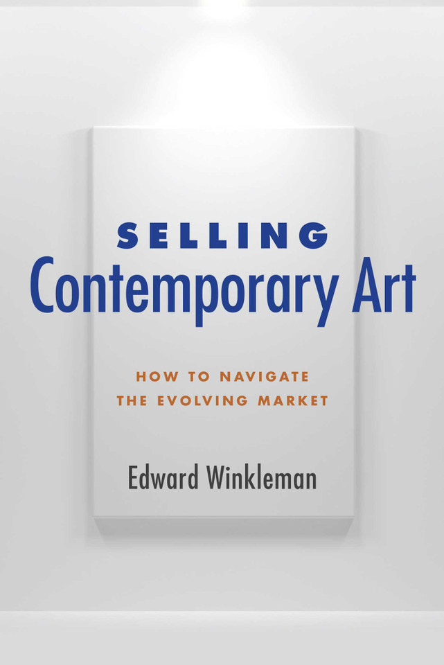 Selling Contemporary Art: How to Navigate the Evolving Market book cover by Edward Winkleman