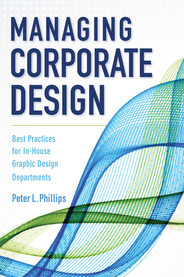 Managing Corporate Design: Best Practices for In-House Graphic Design Departments book cover by Peter L. Phillips