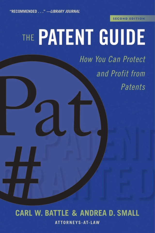 The Patent Guide: How You Can Protect and Profit from Patents (Second Edition) (Allworth Intellectual Property Made Easy Series) book cover by Carl W. Battle, Andrea D. Small