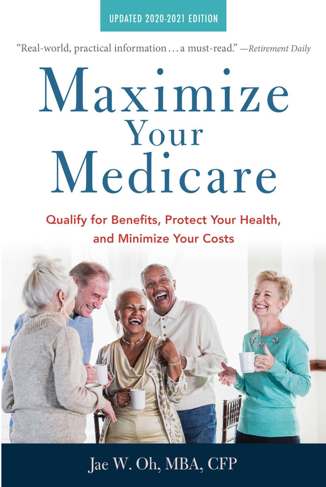 Maximize Your Medicare: 2020-2021 Edition: Qualify for Benefits, Protect Your Health, and Minimize Your Costs book cover by Jae Oh