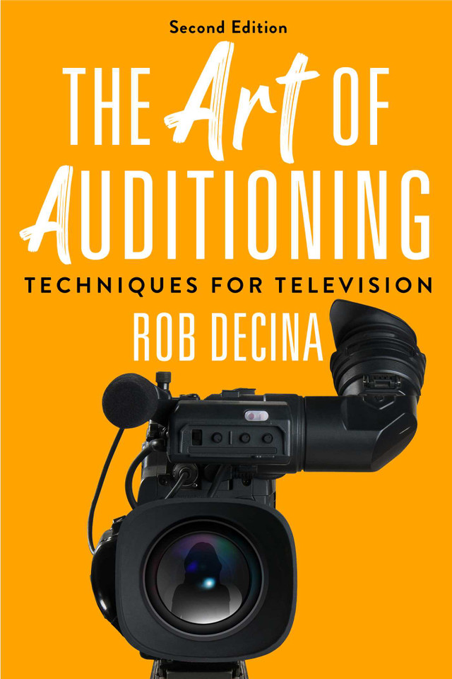 The Art of Auditioning, Second Edition: Techniques for Television book cover by Rob Decina