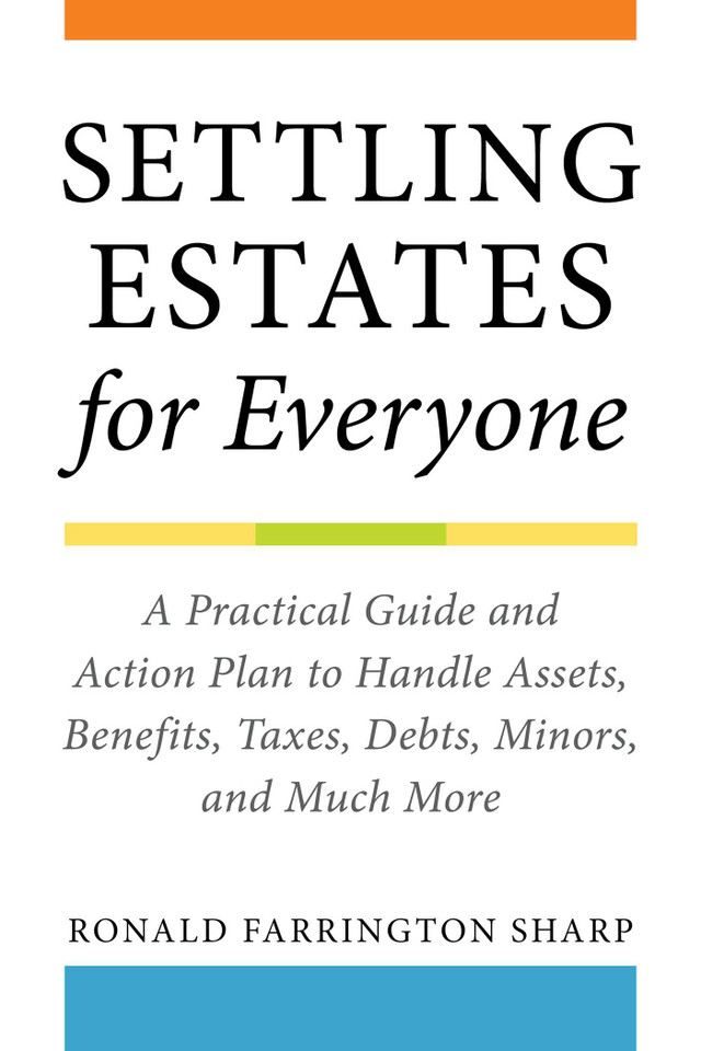 Settling Estates for Everyone: A Practical Guide and Action Plan to Handle Assets, Benefits, Taxes, Debts, Minors, and Much More book cover by Ronald Farrington Sharp
