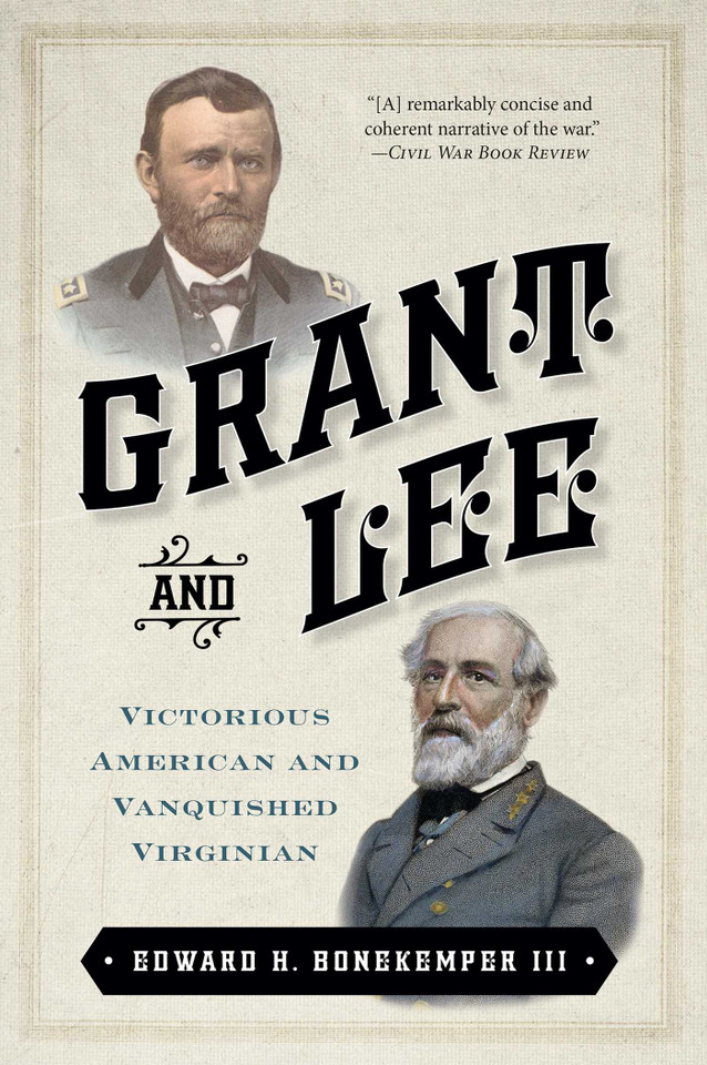 Grant and Lee: Victorious American and Vanquished Virginian book cover by Edward H. Bonekemper
