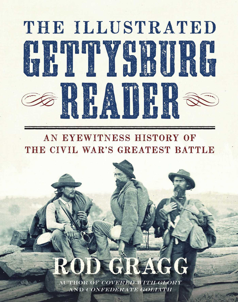 The Illustrated Gettysburg Reader: An Eyewitness History of the Civil War?s Greatest Battle book cover by Rod Gragg