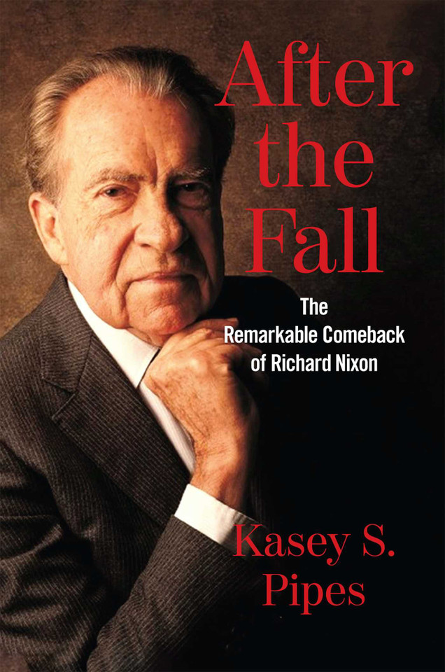 After the Fall: The Remarkable Comeback of Richard Nixon book cover by Kasey S. Pipes