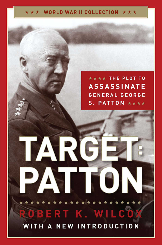 Target Patton: The Plot to Assassinate General George S. Patton book cover by Robert K. Wilcox