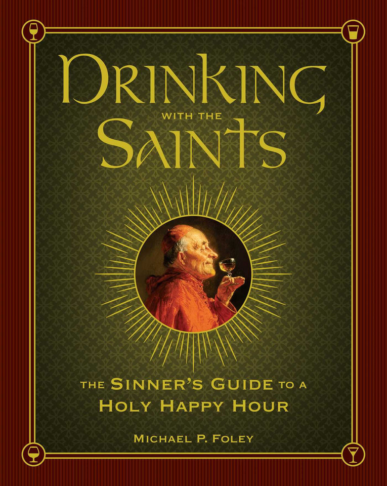 Drinking with the Saints: The Sinner's Guide to a Holy Happy Hour (With the Saints) book cover by Michael P. Foley