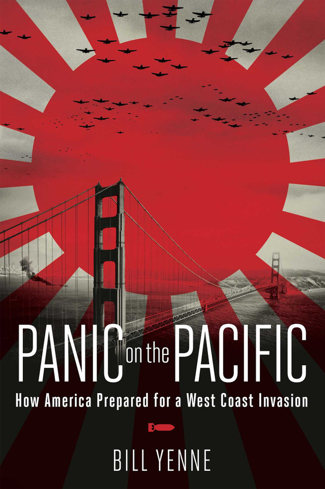 Panic on the Pacific: How America Prepared for the West Coast Invasion book cover by Bill Yenne