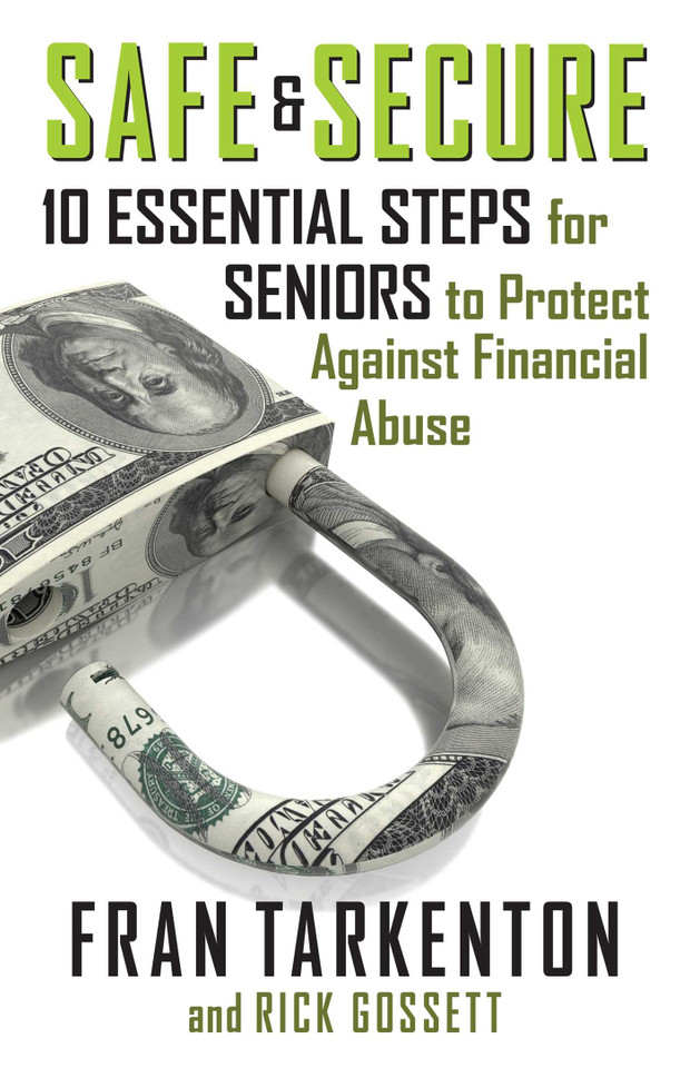 Safe and Secure: 10 Essential Steps for Seniors to Protect Against Financial Abuse book cover by Fran Tarkenton, Rick Gossett