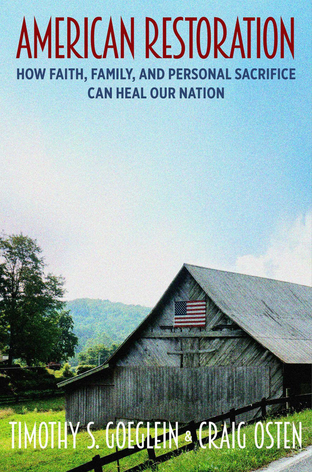 American Restoration: How Faith, Family, and Personal Sacrifice Can Heal Our Nation book cover by Timothy S. Goeglein, Craig Osten