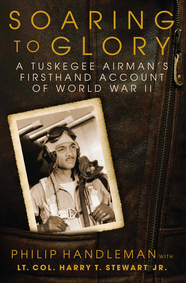 Soaring to Glory: A Tuskegee Airman's Firsthand Account of World War II book cover by Philip Handleman