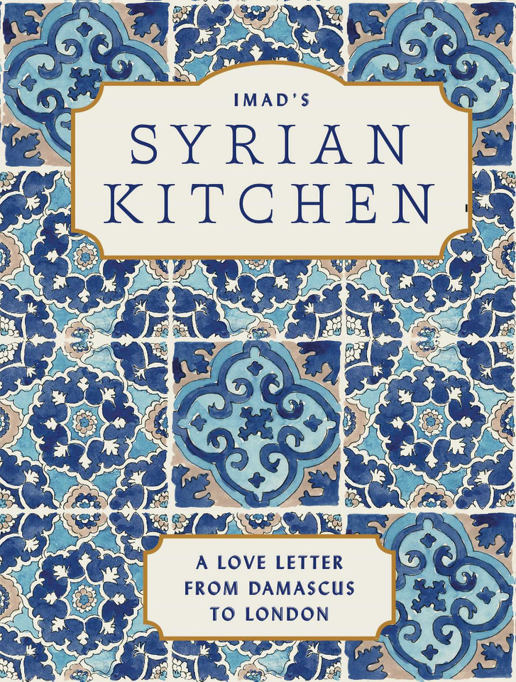 Imad's Syrian Kitchen: A Love Letter to Damascus book cover by Imad Alarnab
