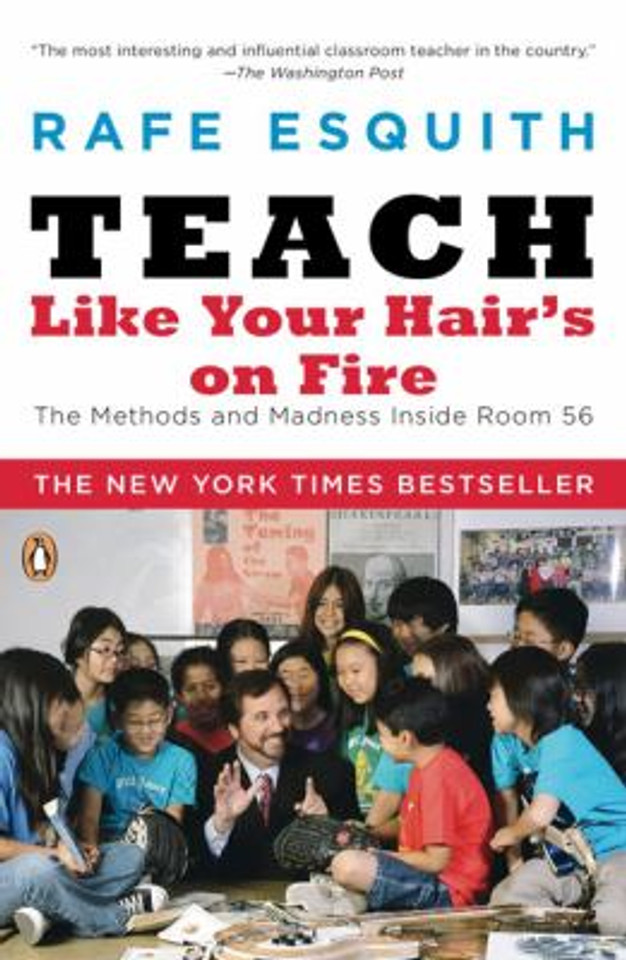 Teach Like Your Hair's on Fire: The Methods and Madness Inside Room 56 Cover Teach Like Your Hair's on Fire: The Methods and Madness Inside Room 56 Cover